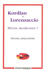 Kordian et Lorenzaccio Héros modernes ?